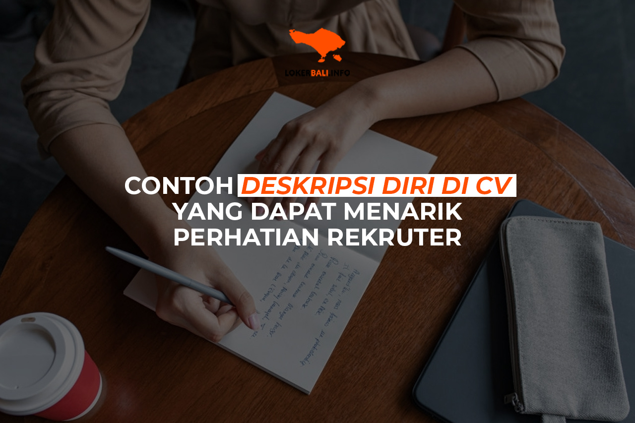 Contoh Deskripsi Diri di CV Yang Dapat Menarik Perhatian Rekruter