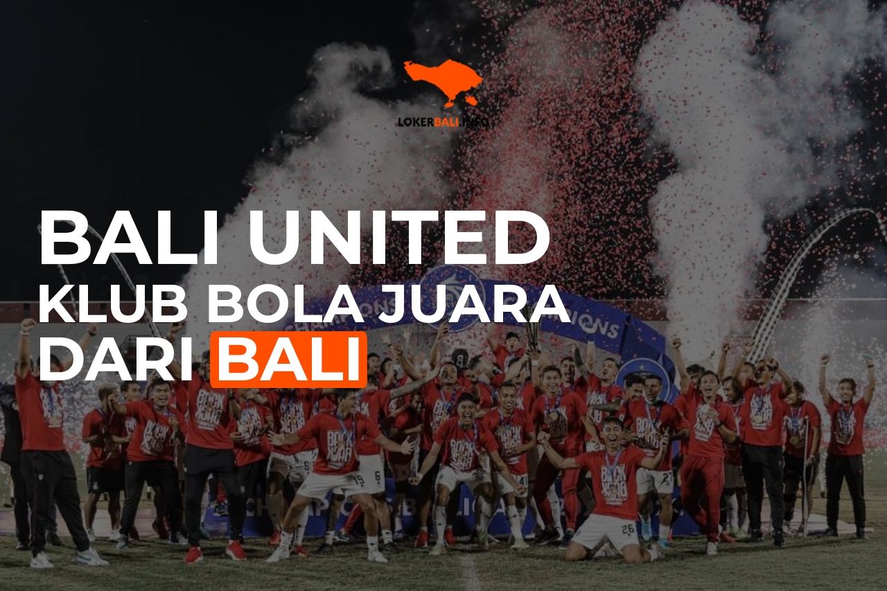 Bali United, Klub Sepak Bola Juara Dari Bali