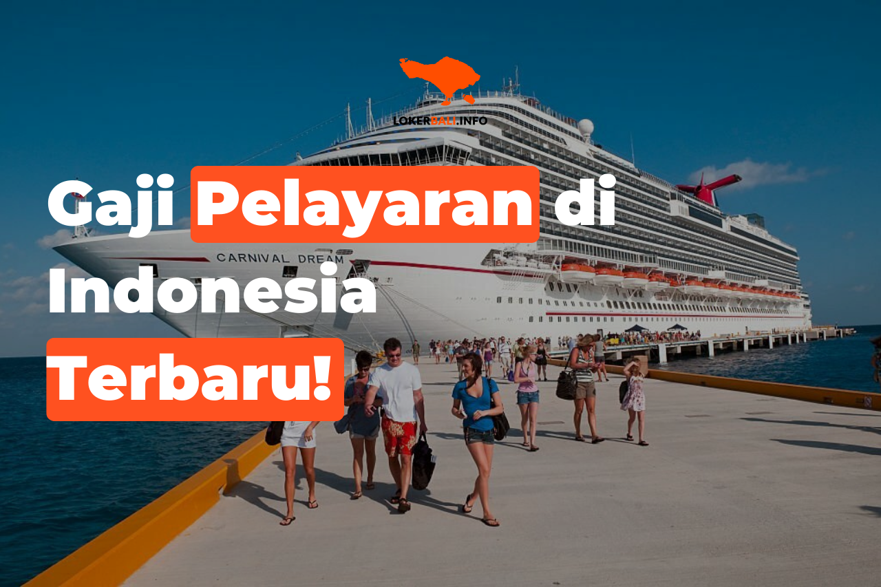 Gaji Pelayaran di Indonesia Terbaru!
