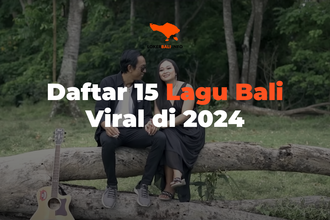 Daftar 15 Lagu Bali Viral di 2024