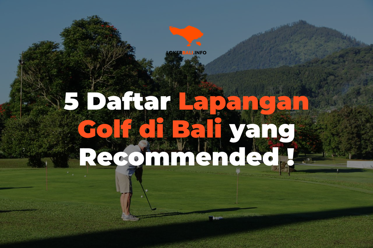 5 Daftar Lapangan Golf di Bali yang Recommended !
