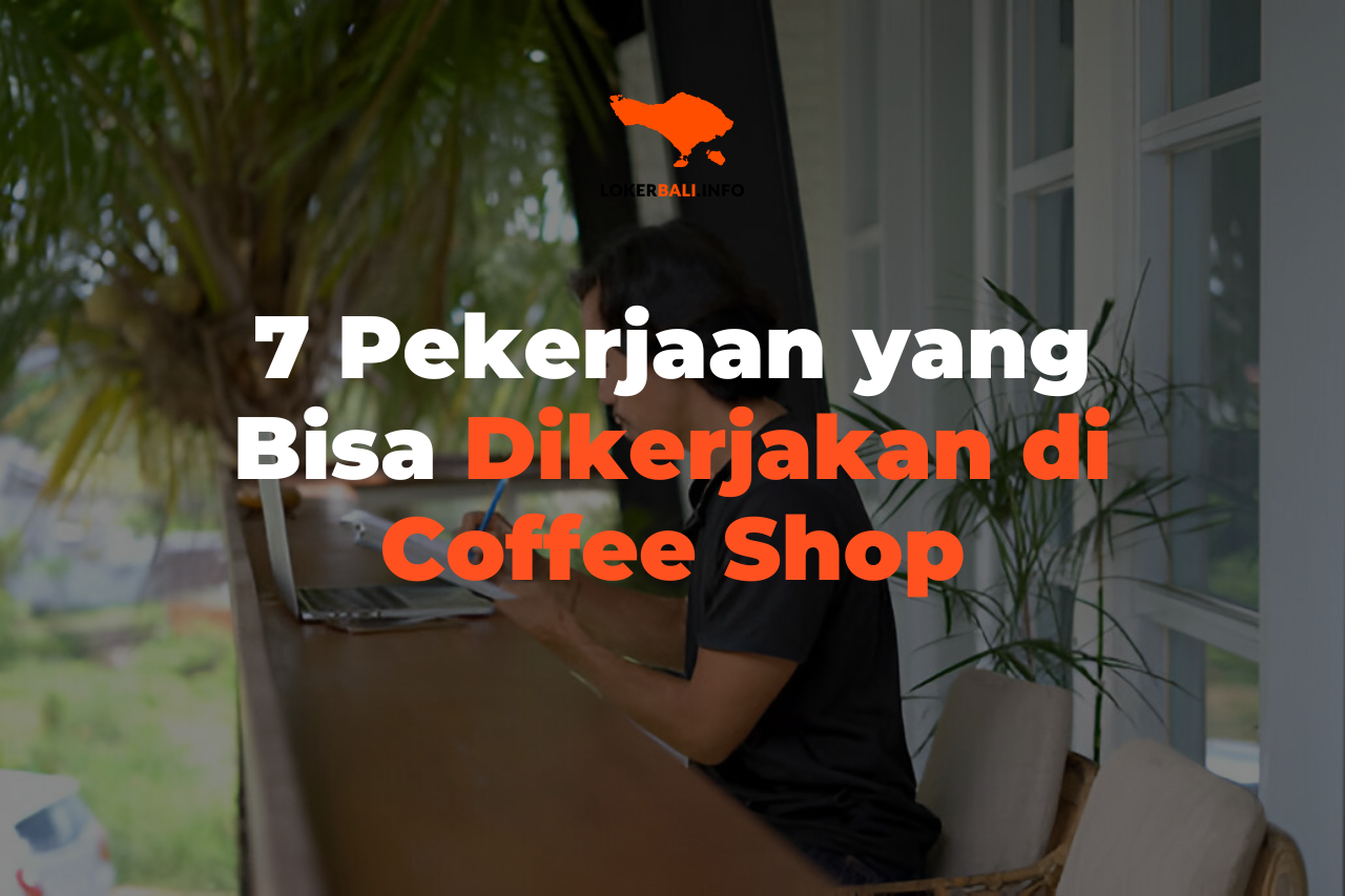 7 Pekerjaan yang Bisa Dikerjakan di Coffee Shop