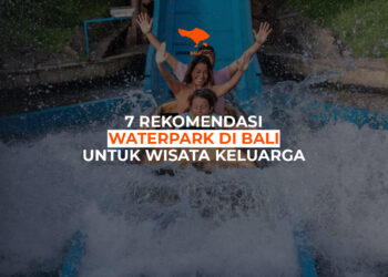 7 Rekomendasi Waterpark di Bali Yang Cocok Untuk Wisata Keluarga
