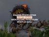Makna Pembuatan Ogoh-Ogoh Menjelang Perayaan Nyepi di Bali
