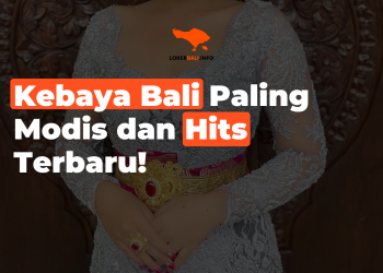 Kebaya Bali Paling Modis dan Hits Terbaru!