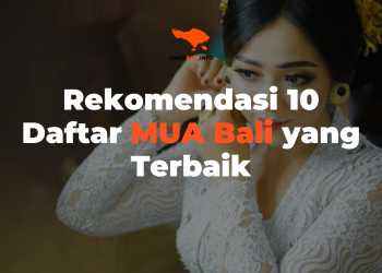 Rekomendasi 10 Daftar MUA Bali yang Terbaik