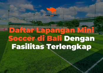 Daftar Lapangan Mini Soccer di Bali Dengan Fasilitas Terlengkap