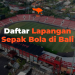 Daftar Lapangan Sepak Bola di Bali
