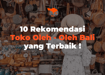 10 Rekomendasi Toko Oleh-Oleh Baliyang Terbaik