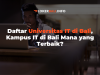 Daftar Universitas IT di Bali, Kampus IT di Bali Mana yang Terbaik