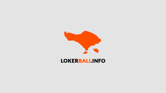 Informasi Lowongan Kerja Bali 2021 Terbaru Bali Job Vacancy Lokerbali Info