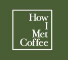 How I Met Coffe